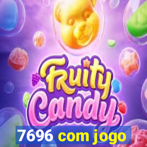 7696 com jogo